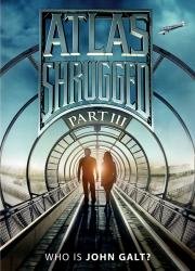 Атлант расправил плечи: Часть 3 (Atlas Shrugged: Part III) 2014
