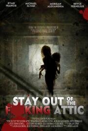 Держись подальше от грёбаного чердака (Stay Out of the F**king Attic) 2020