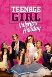 Девочка-подросток: Холидэй/Валери (Teenage Girl: Valerie's Holiday) 2019