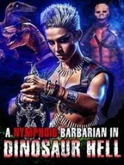 Дикарка-нимфоманка в аду у динозавров (Нимфа варваров в аду динозавров) (A Nymphoid Barbarian in Dinosaur Hell) 1990