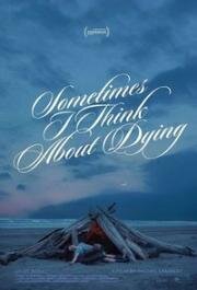 Иногда я думаю о смерти (Sometimes I Think About Dying) 2023