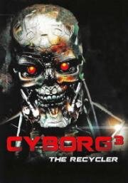 Киборг 3: Переработчик (Cyborg 3: The Recycler) 1994