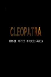 Клеопатра: мать, любовница, убийца, царица (Cleopatra: Mother, Mistress, Murderer, Queen) 2016
