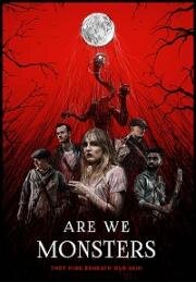 Мы монстры (Are We Monsters) 2021