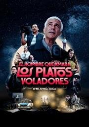 Мужчина, любивший НЛО (El hombre que amaba los platos voladores) 2024