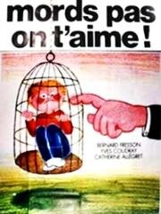 Не кусайся, тебя любят (Mords pas, on t'aime) 1976