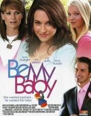 Нежданная любовь (Be My Baby) 2006