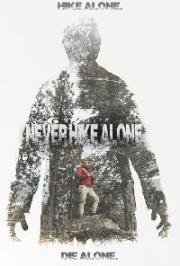 Никогда не ходите в поход одни (Never Hike Alone) 2017
