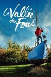 Парусный дом (La vallée des fous (Sailing Home)) 2024