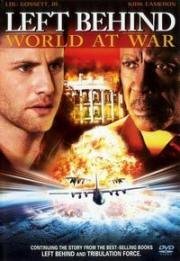Покинутые-3: Последняя война (Завершение войны) (Left Behind-3: World at War) 2005