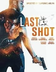 Последний шанс (Last Shot) 2020