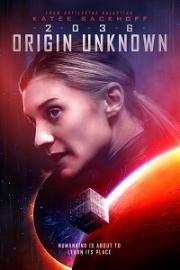2036, происхождение неизвестно (2036 Origin Unknown) 2018