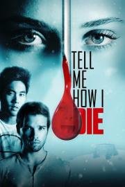 Скажи мне как я умру (Tell Me How I Die ) 2016