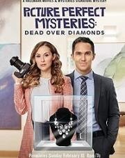 Тайна "Идеальной картинки": смертельные бриллианты (Dead Over Diamonds: Picture Perfect Mysteries) 2020