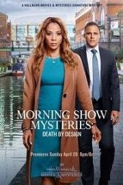 Тайны утреннего шоу: Преднамеренное убийство (Morning Show Mysteries: Death by Design) 2019