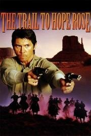 Тропа войны (The Trail to Hope Rose) 2004